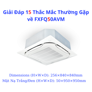 Giải Đáp 15 Thắc Mắc Thường Gặp về FXFQ50AVM