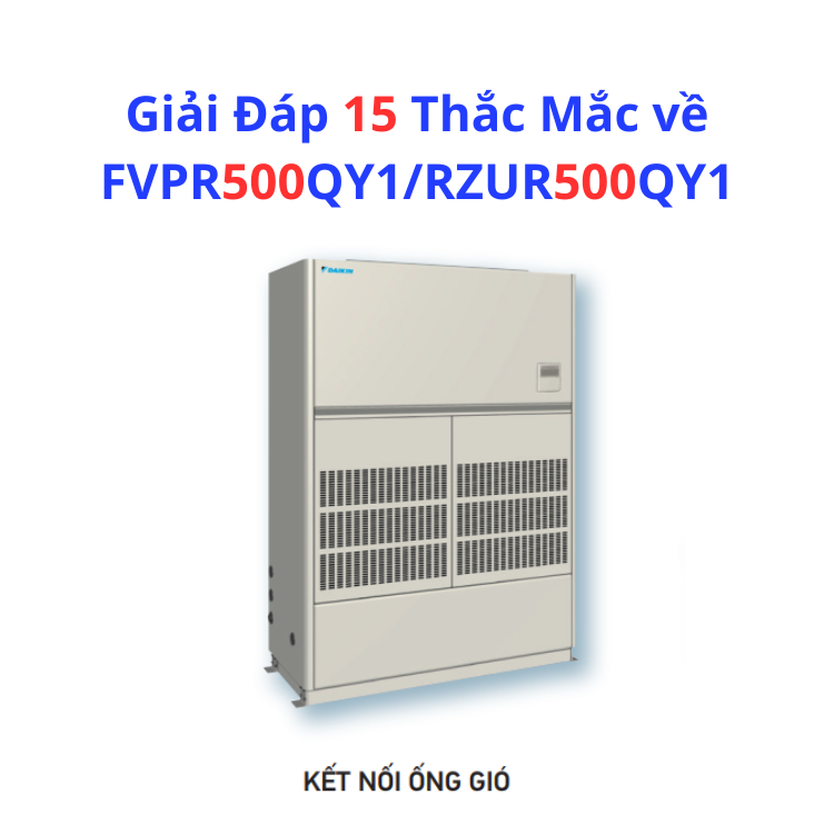 Giải Đáp 15 Thắc Mắc về FVPR500QY1/RZUR500QY1
