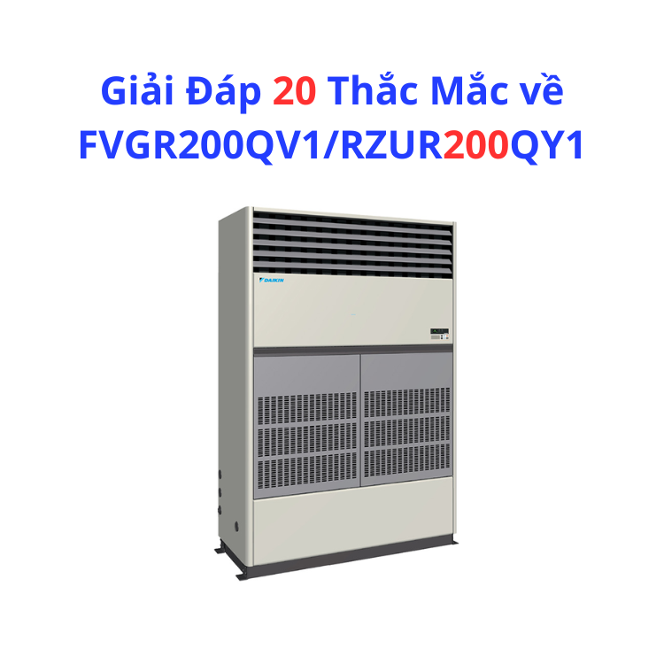 Giải Đáp 20 Thắc Mắc về FVGR200QV1/RZUR200QY1