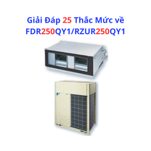 Giải Đáp 25 Thắc Mắc về FDR250QY1/RZUR250QY1 - HRT