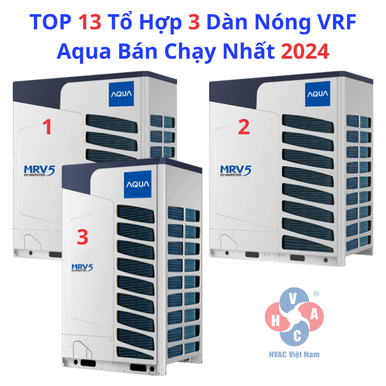 TOP 13 Tổ Hợp 3 Dàn Nóng VRF Aqua Bán Chạy Nhất 2024