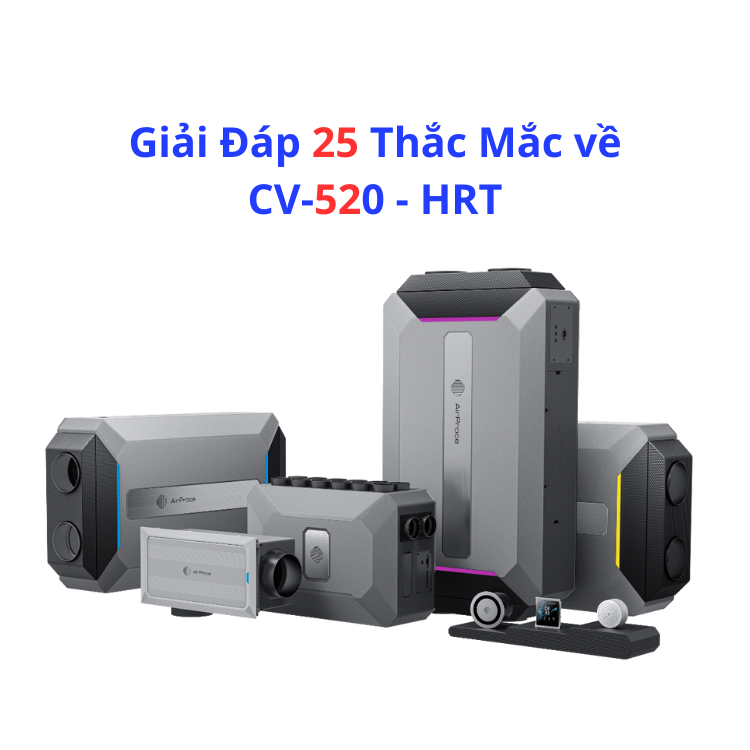 Giải Đáp 25 Thắc Mắc về CV-520 - HRT